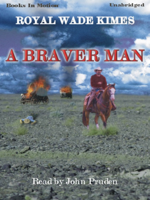 Title details for A Braver Man by Royal Wade Kimes - Available